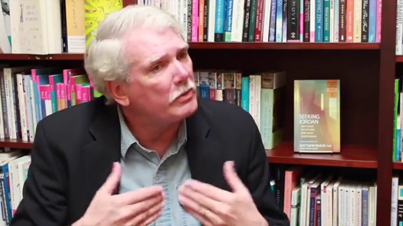 Why are We Here?  - Matthew McKay,  PhD  author of SEEKING JORDAN