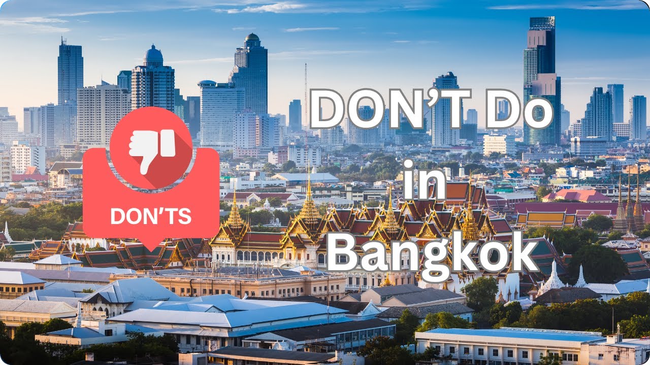 10 Things NOT to Do in Bangkok: Bangkok Thailand Travel Guide