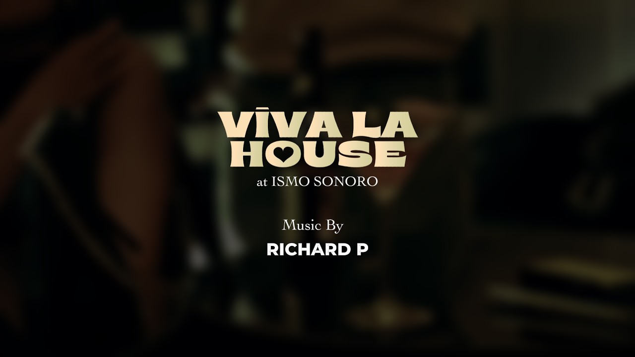 Viva La House Vol. 1 at ISMO SONORO. DJ Set by Richard P / House Music / Progressive House/