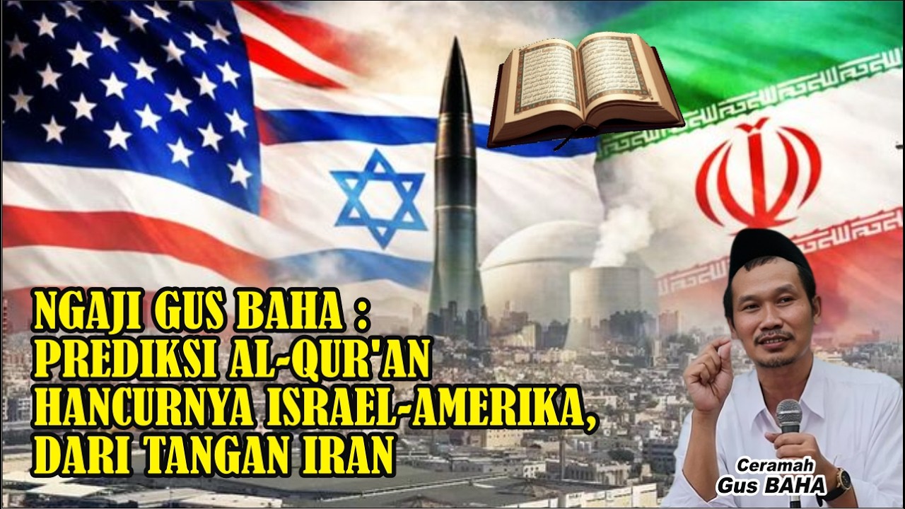 NGAJI GUS BAHA : PREDIKSI AL-QUR'AN.! HANCURNYA ISRAEL-AMERIKA DI TANGAN IRAN #gusbaha #iran #israel