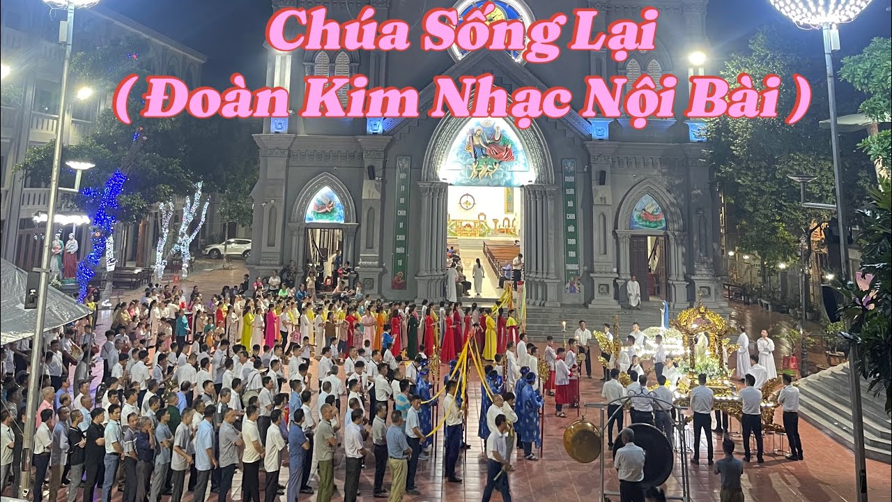 Chúa Sống Lại ( Giáo Xứ Nội Bài Mừng Chúa Phục Sinh . Aleluia )