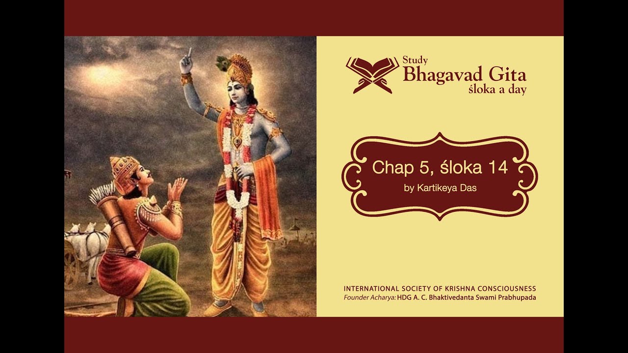 #210 Bhagavad-gita Chapter 5,Śloka 14- Kartikeya das