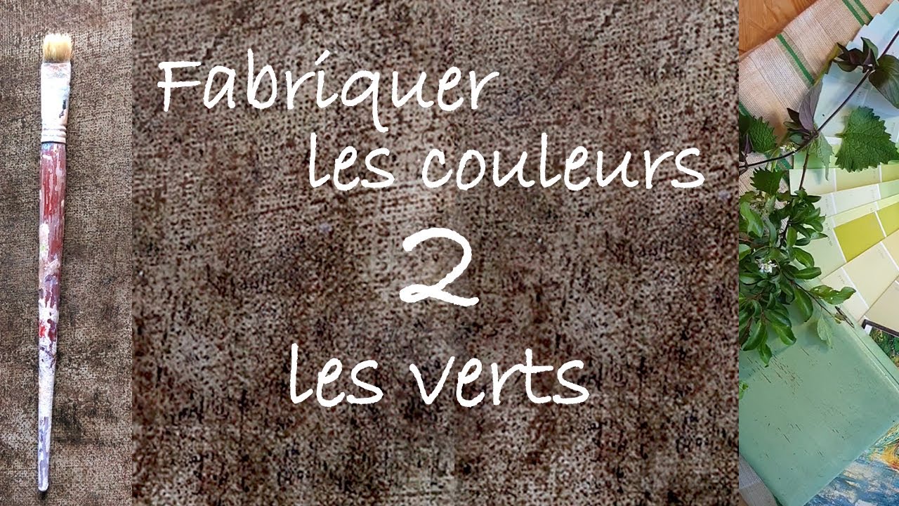 Fabriquer les couleurs. 2ème partie : les verts.