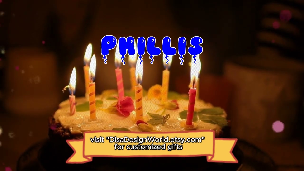 Happy Birthday PHILLIS   Happy Birthday Song   Birthday Wishes   Birthday Party