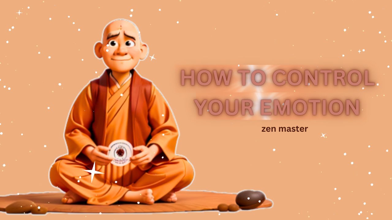 How to control your emotion | Zen master |