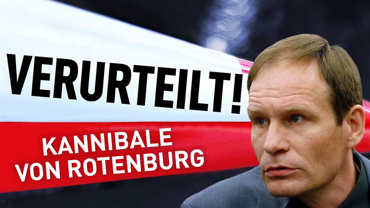 Der Kannibale von Rotenburg  | Verurteilt! - Der Gerichtspodcast