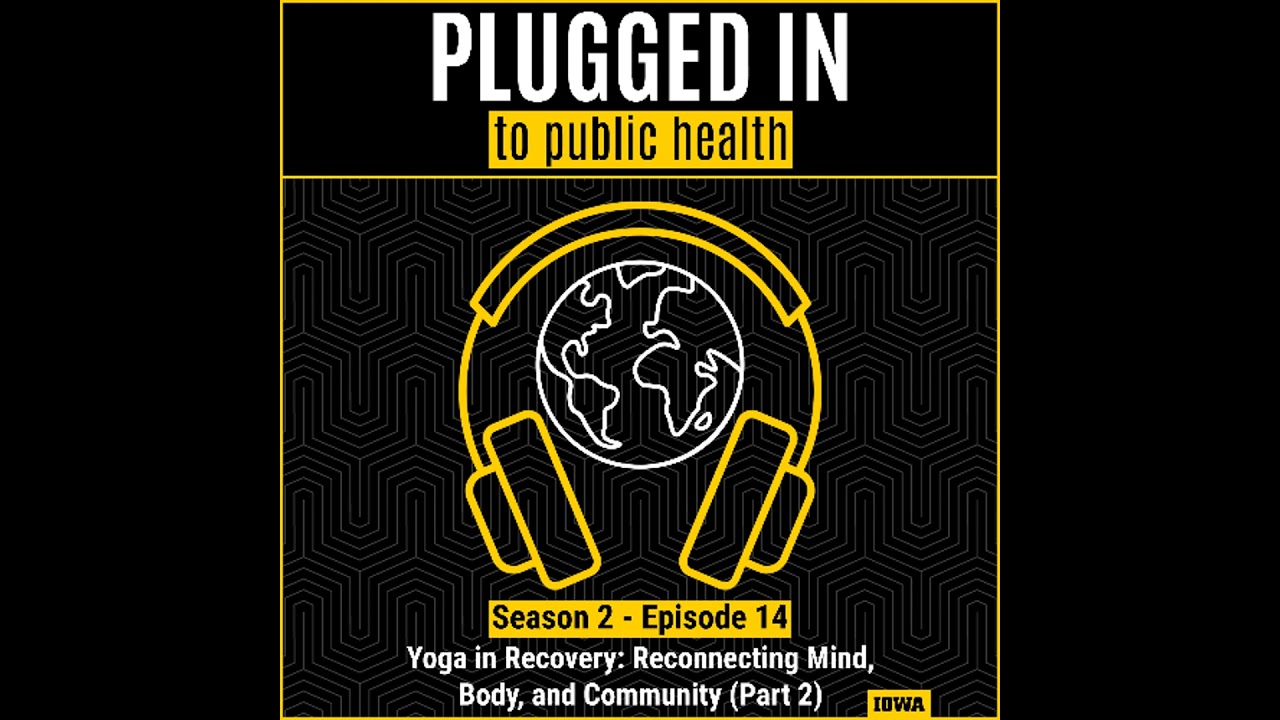 Yoga in Recovery: Reconnecting Mind, Body, and Community (Part 2)