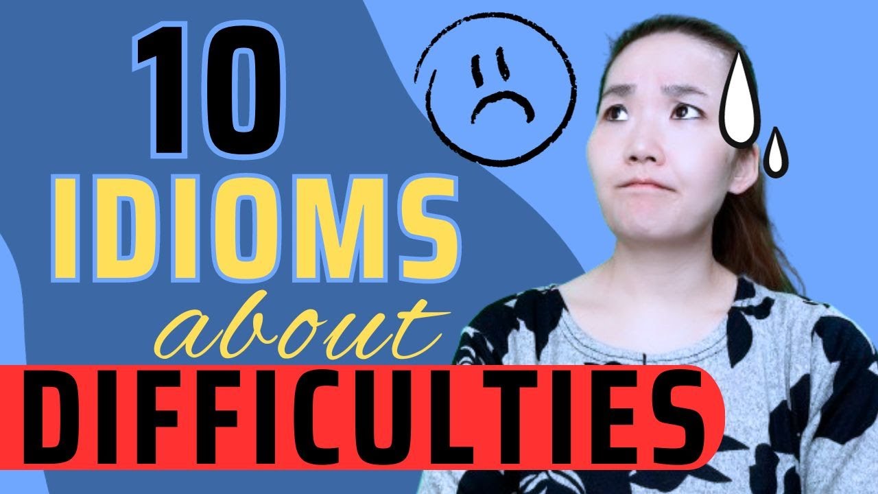 Teacher Explains | 10 Impressive Idioms for Challenges & Difficulties