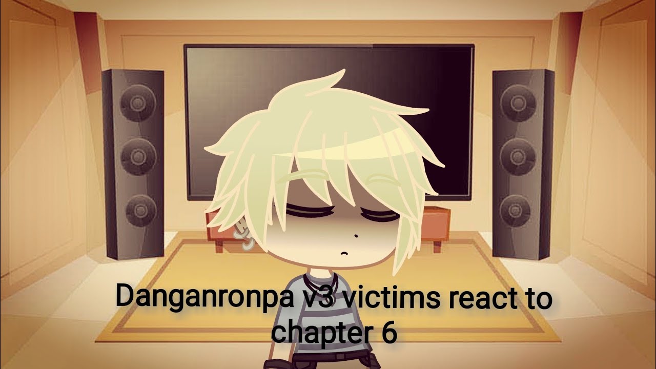 Danganronpa v3 victims react to chapter 6 (Danganronpa v3) || Gacha Club