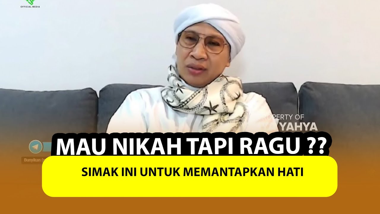 MAU NIKAH TAPI RAGU ?? SIMAK INI UNTUK MEMANTAPKAN HATI - Buya Yahya Menjawab