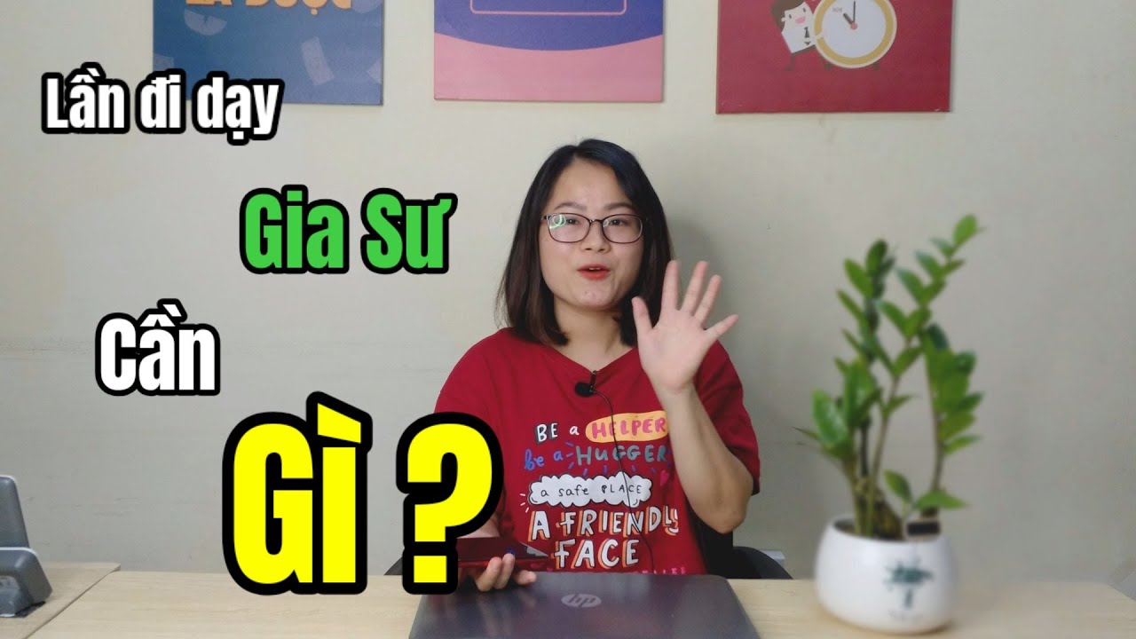Lần đầu đi dạy gia sư cần GÌ ?