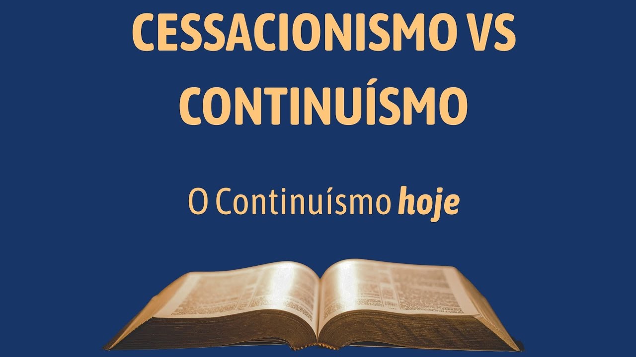 Cessacionismo vs Continuísmo - O Continuísmo hoje