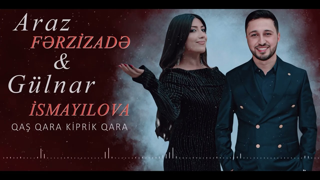 Araz Ferzizade &  Gulnar İsmayılova duet Qaş Qara Kiprik  Qara 2025