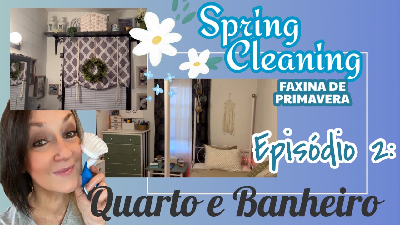 SÉRIE “FAXINA DE PRIMAVERA” 2023 | EPISÓDIO 2: QUARTO DA SOPHIA E BANHEIRO
