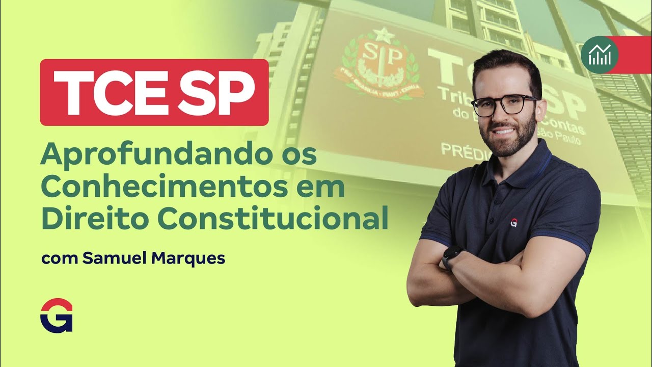 Concurso TCE SP | Aprofundando os Conhecimentos em Direito Constitucional com Samuel Marques