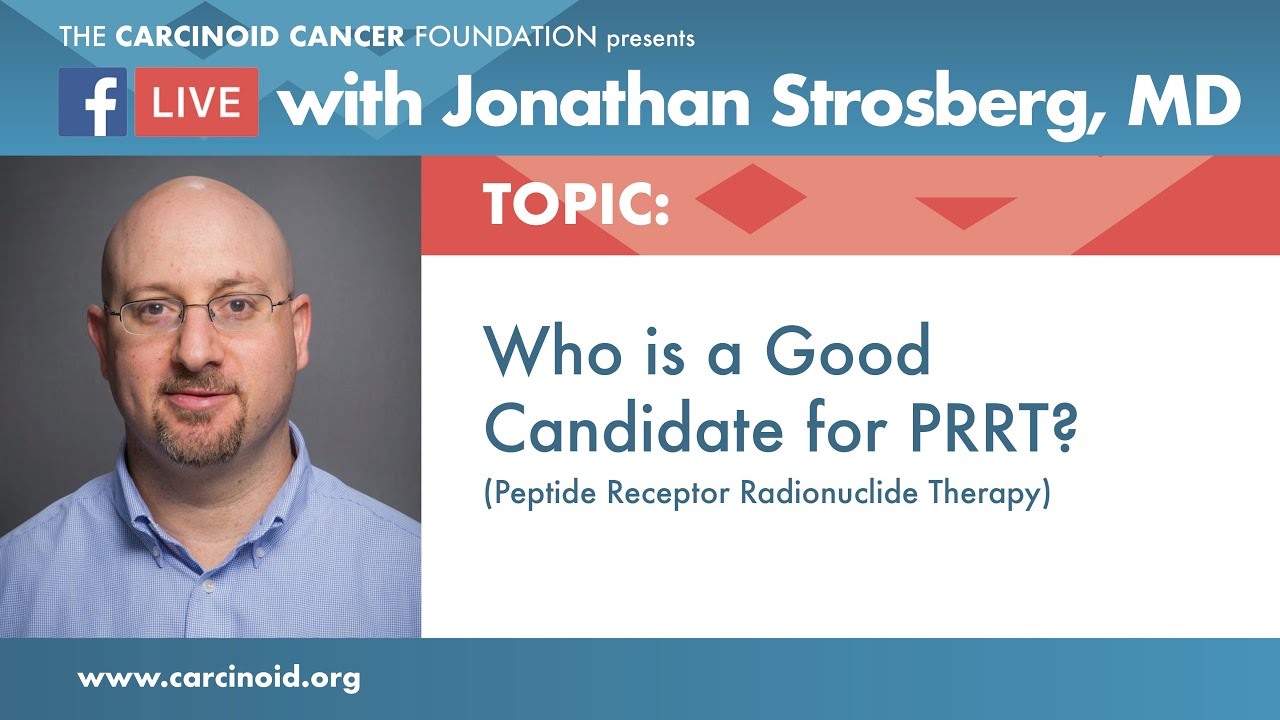 Who is a Good Candidate for PRRT (Peptide Receptor Radionuclide Therapy) with Jonathan Strosberg, MD