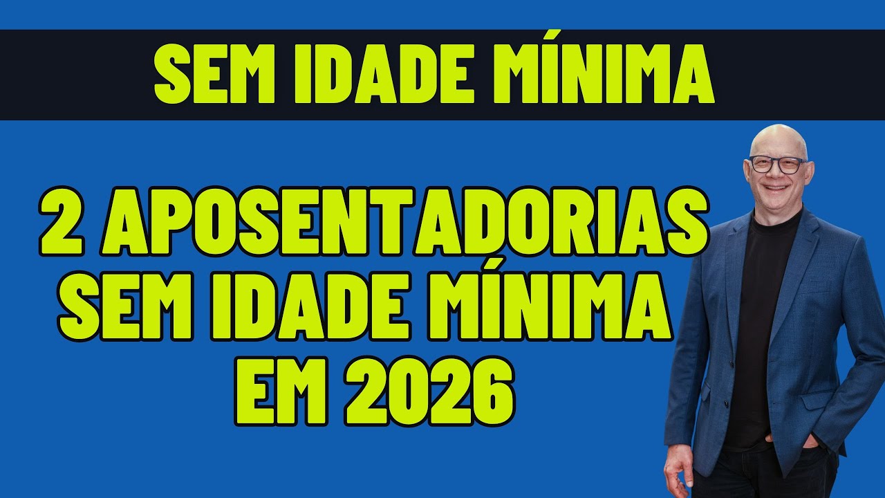 2 APOSENTADORIAS SEM IDADE MÍNIMA QUE VOCÊ PODE PEDIR EM 2026