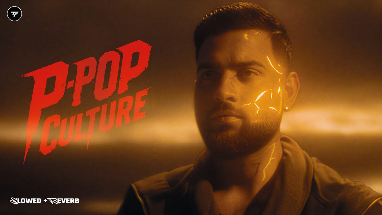 P-POP CULTURE (Slowed + Reverb) | Karan Aujla