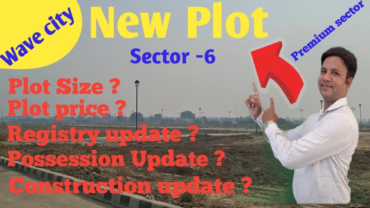 Wave city sector 6 plots update | wavecity sector 6 new plots |wave city premium plot | wave city |