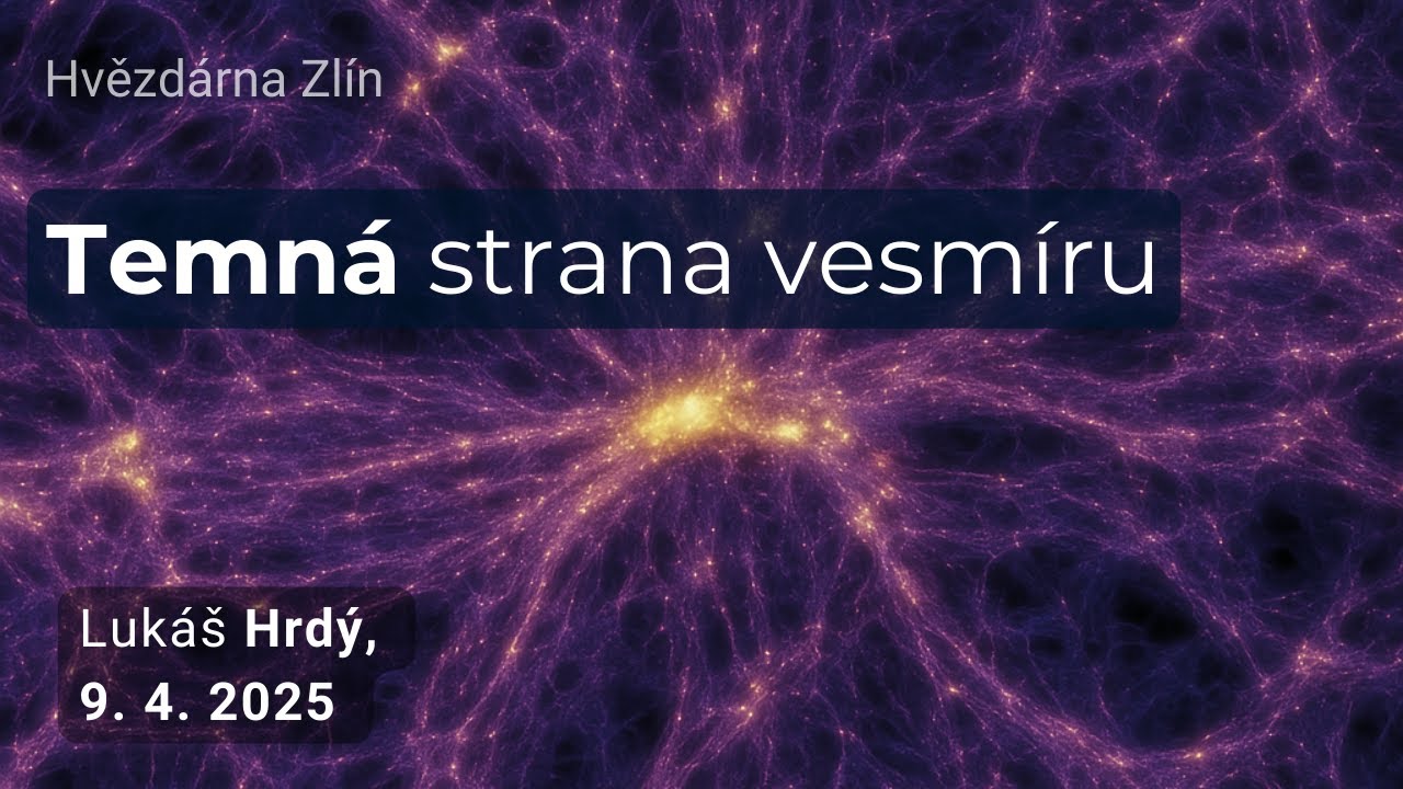Temná strana vesmíru - Přednáška Hvězdárna Zlín