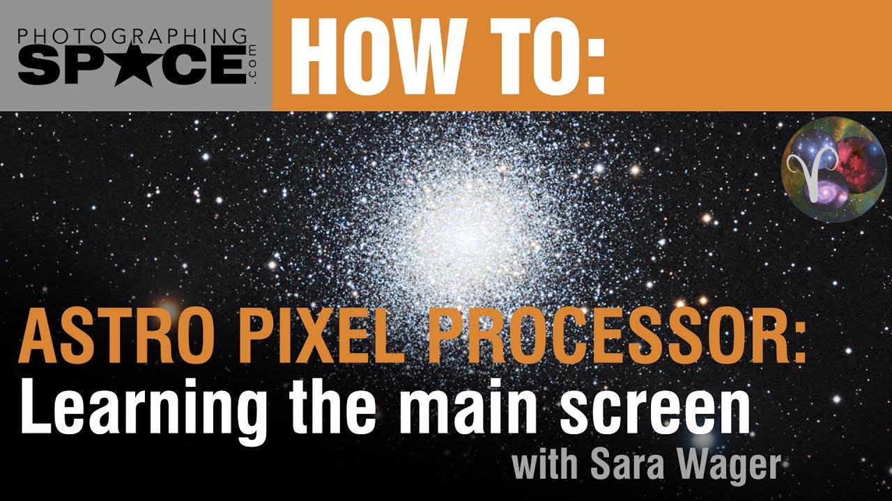 How to use Astro Pixel Processor: Learning the Main Screens