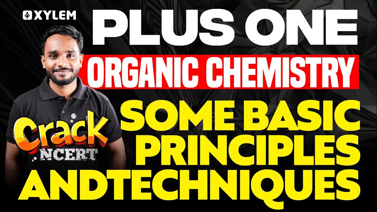 Plus One Organic Chemistry | Some Basic Principles And Techniques - Crack NCERT | Xylem Plus One