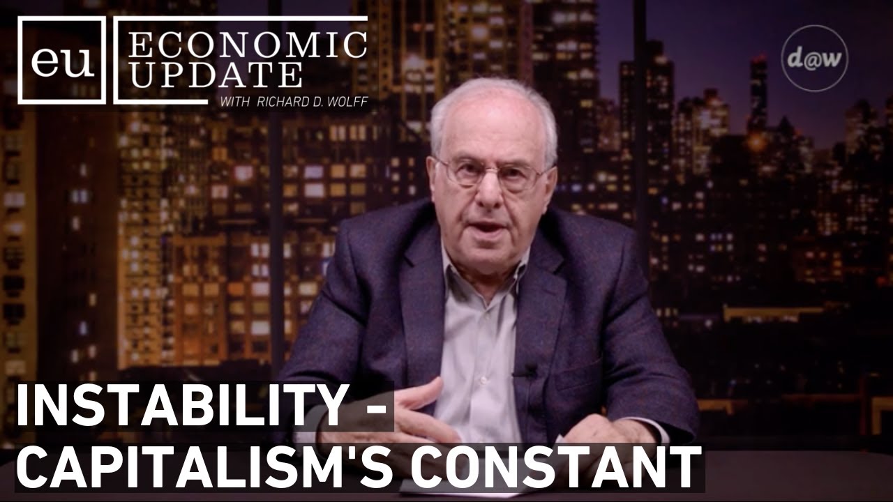 Economic Update: Instability - Capitalism's Constant