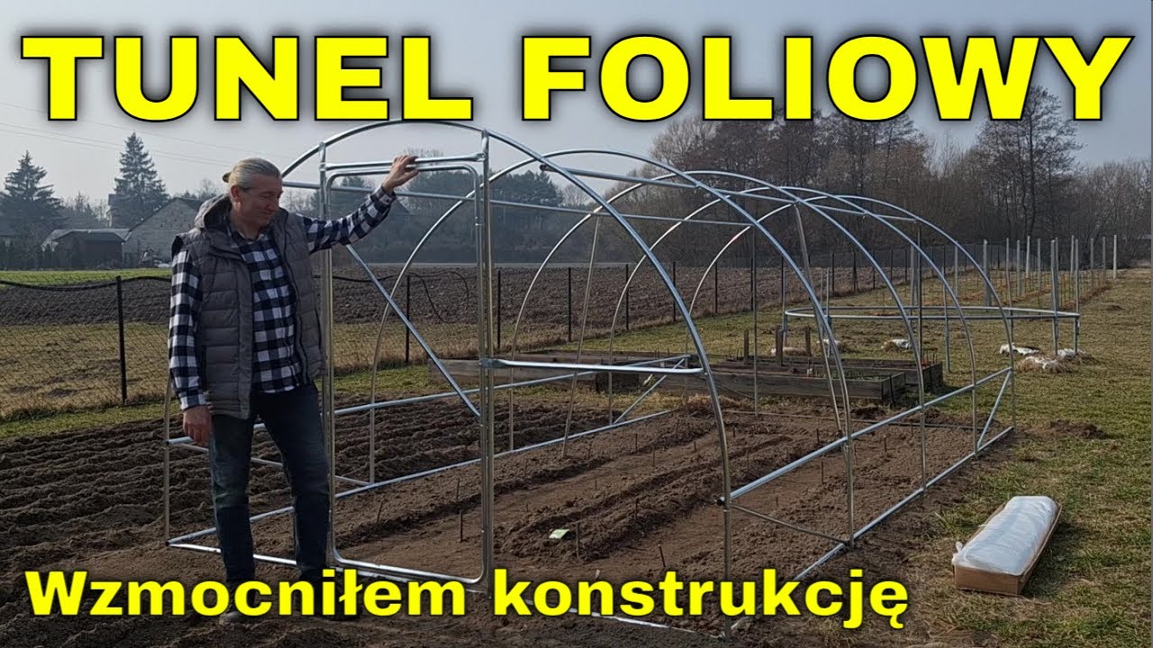 Wzmocniłem TUNEL FOLIOWY. Poprawa metalowej konstrukcji FOLIAKA. Zakup nowego tunelu foliowego.