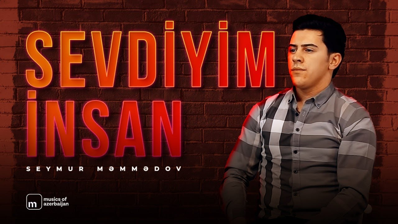 Seymur Məmmədov &mdash; Sevdiyim İnsan (Rəsmi Musiqi Videosu)