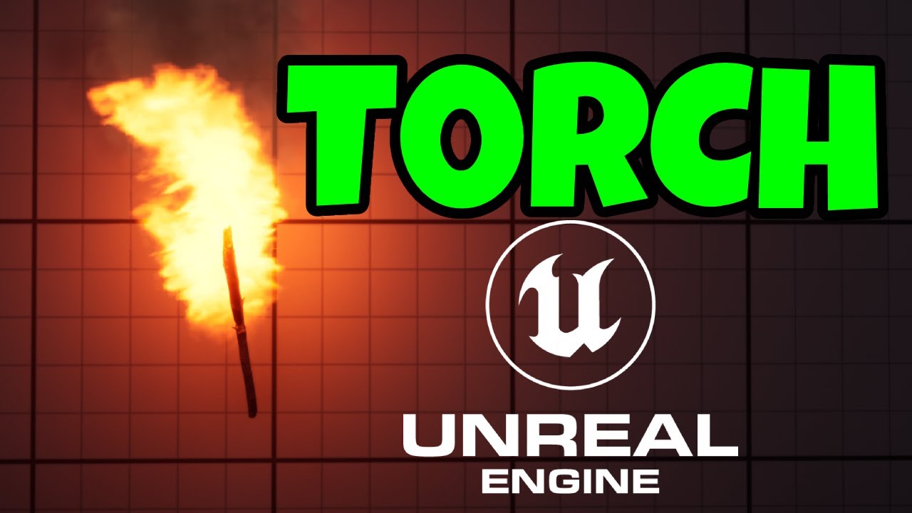 Как сделать факел в Unreal Engine