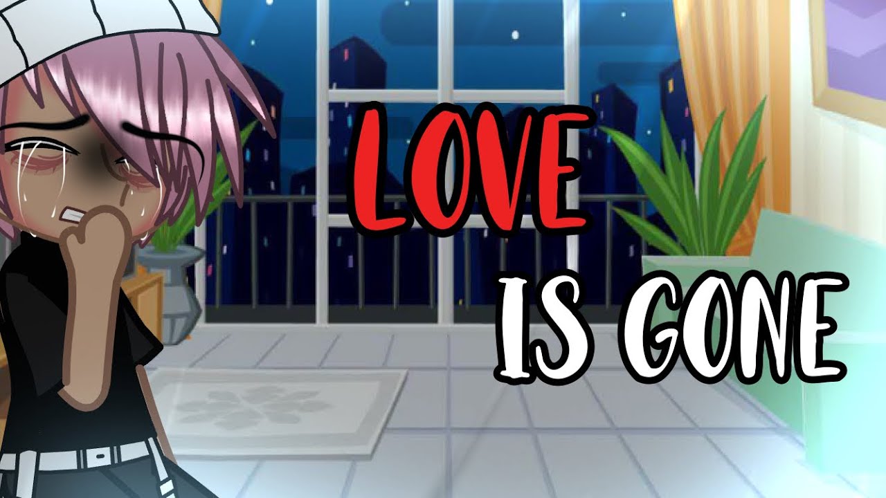 Love Is Gone || GCMV • BL/Gay🏳️‍🌈 PART 2 of Lost Myself In Loving You