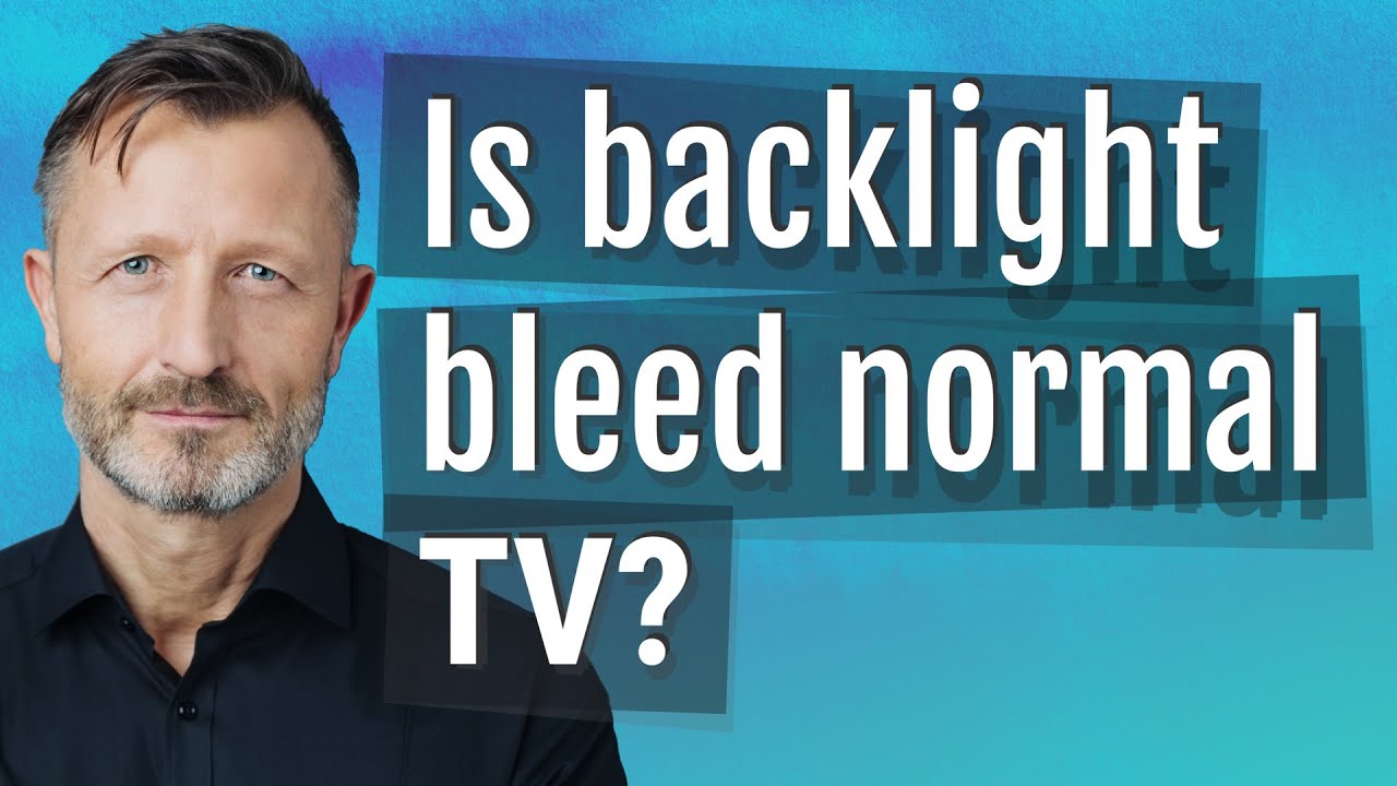 Is backlight bleed normal TV?