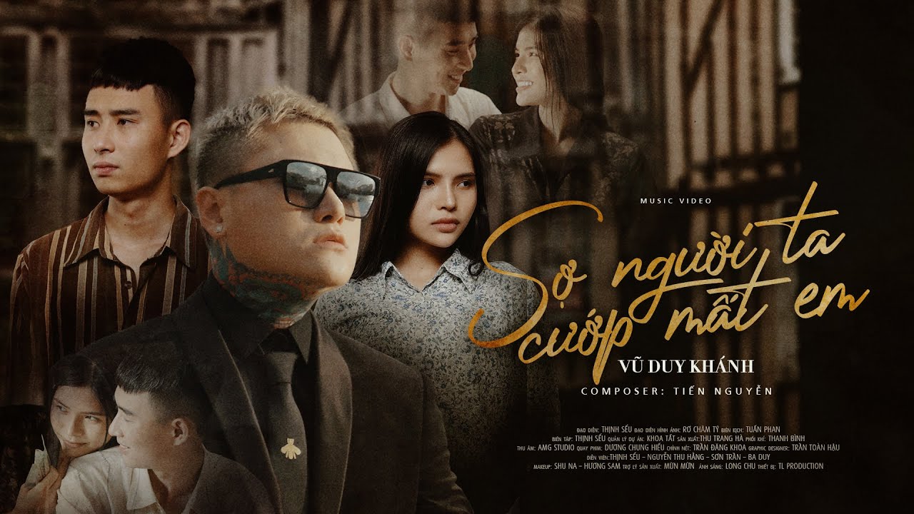 Sợ Người Ta Cướp Mất Em - Vũ Duy Kh&aacute;nh | MV OFFICIAL