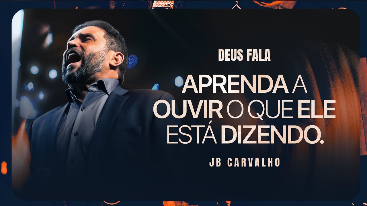 Deus Fala - Aprenda a ouvir o que Ele est&aacute; dizendo | JB Carvalho