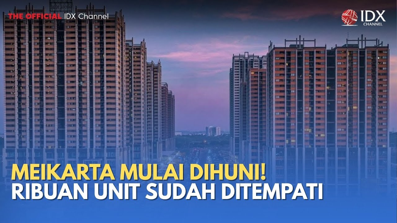 Meikarta Mulai Dihuni! Ribuan Unit Sudah Ditempati | MILENOMICS