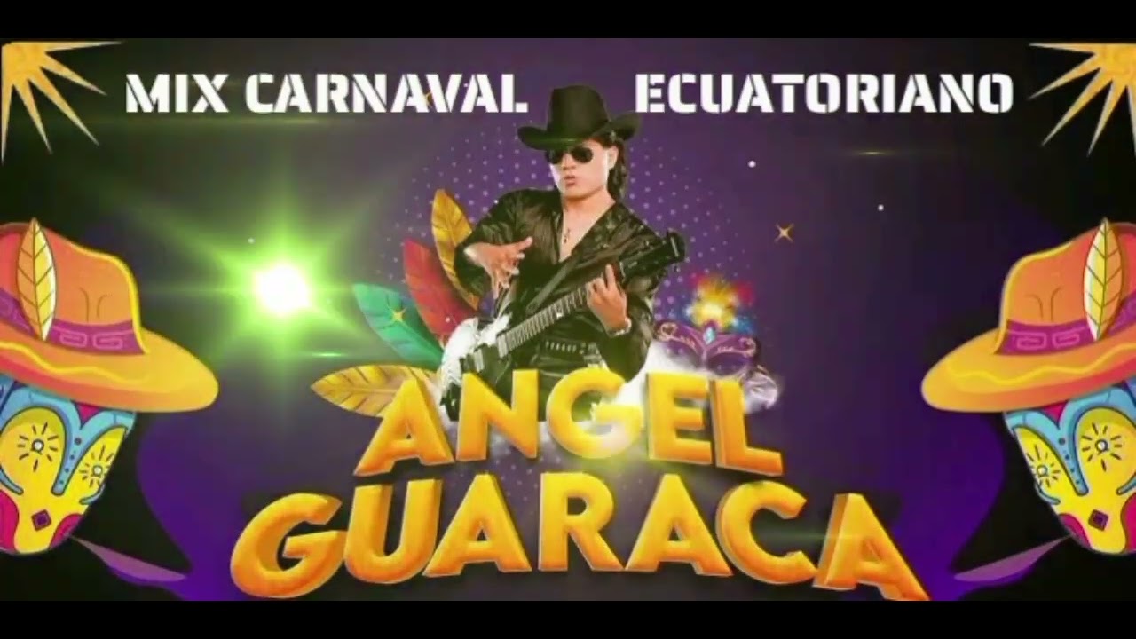 ANGEL GUARACA-MIX CARNAVAL ECUATORIANO _JOFFRE DEEJAY