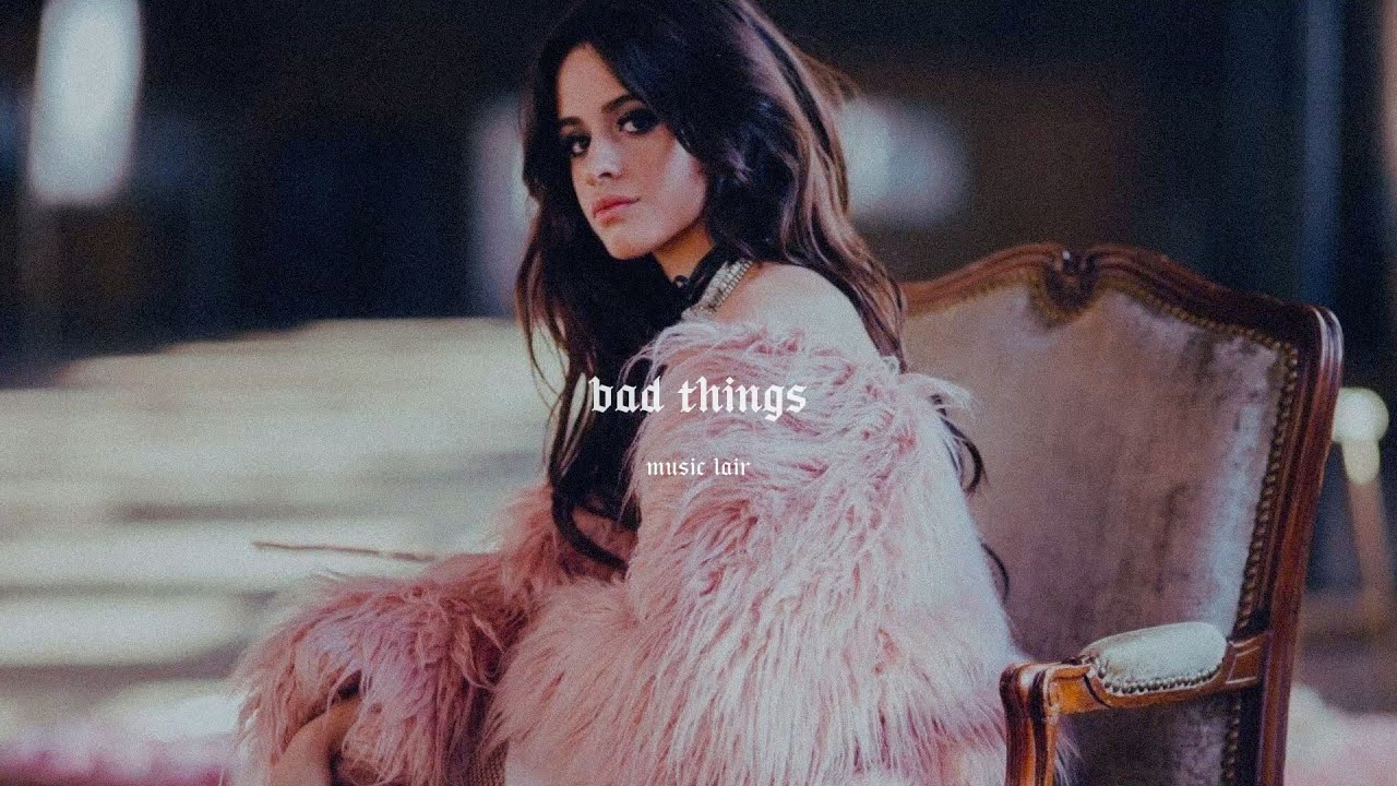 mgk, camila cabello - bad things (slowed + reverb)
