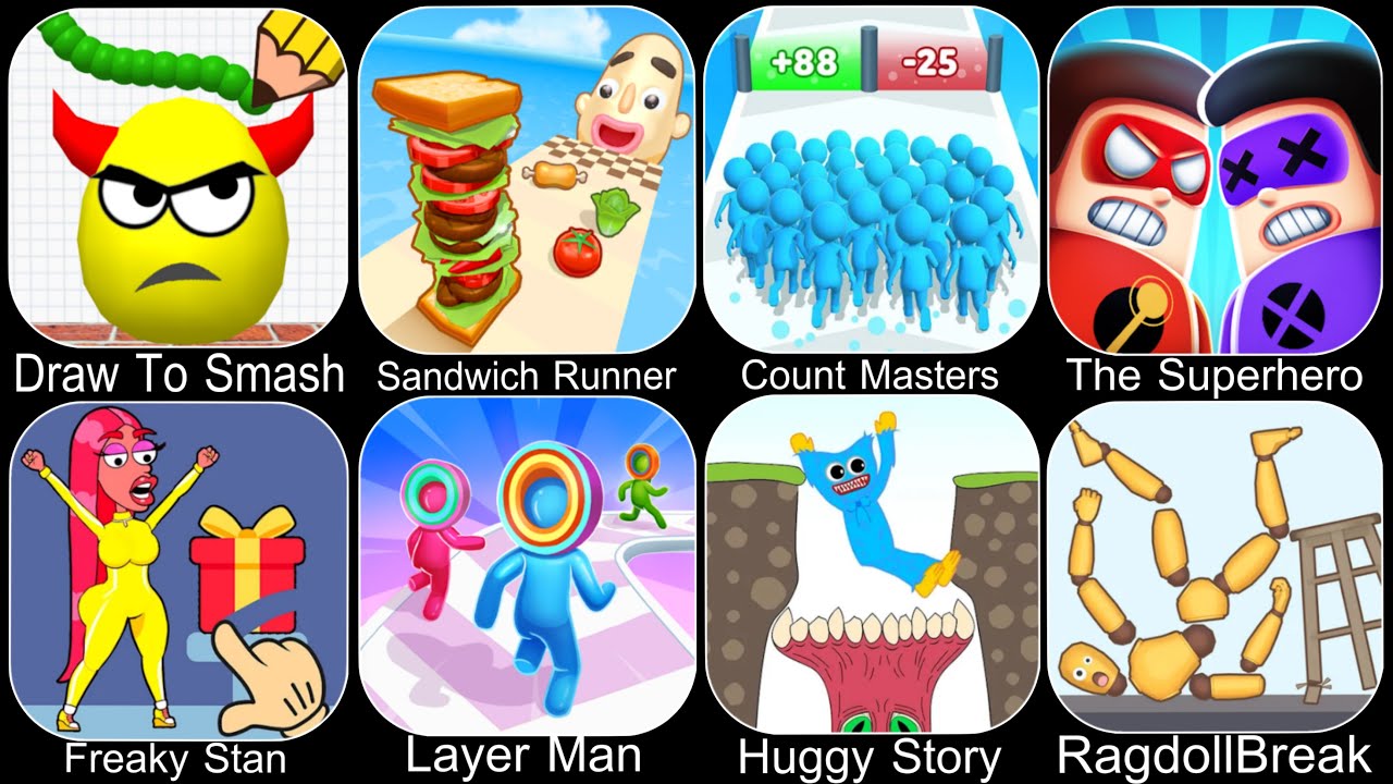Draw To Smash,Sandwich Runner,Freaky Stan,Layer Man,Count Masters,Huggy Story,The Superhero