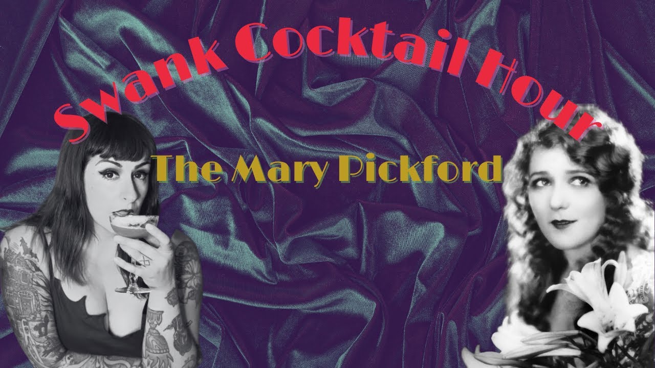 Swank Cocktail Hour- The Mary Pickford