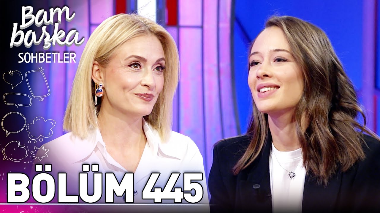 Bambaşka Sohbetler 445. Bölüm - Zeynep Sönmez 