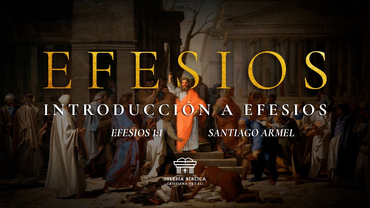 Introducción a Efesios | Efesios 1:1 | Santiago Armel