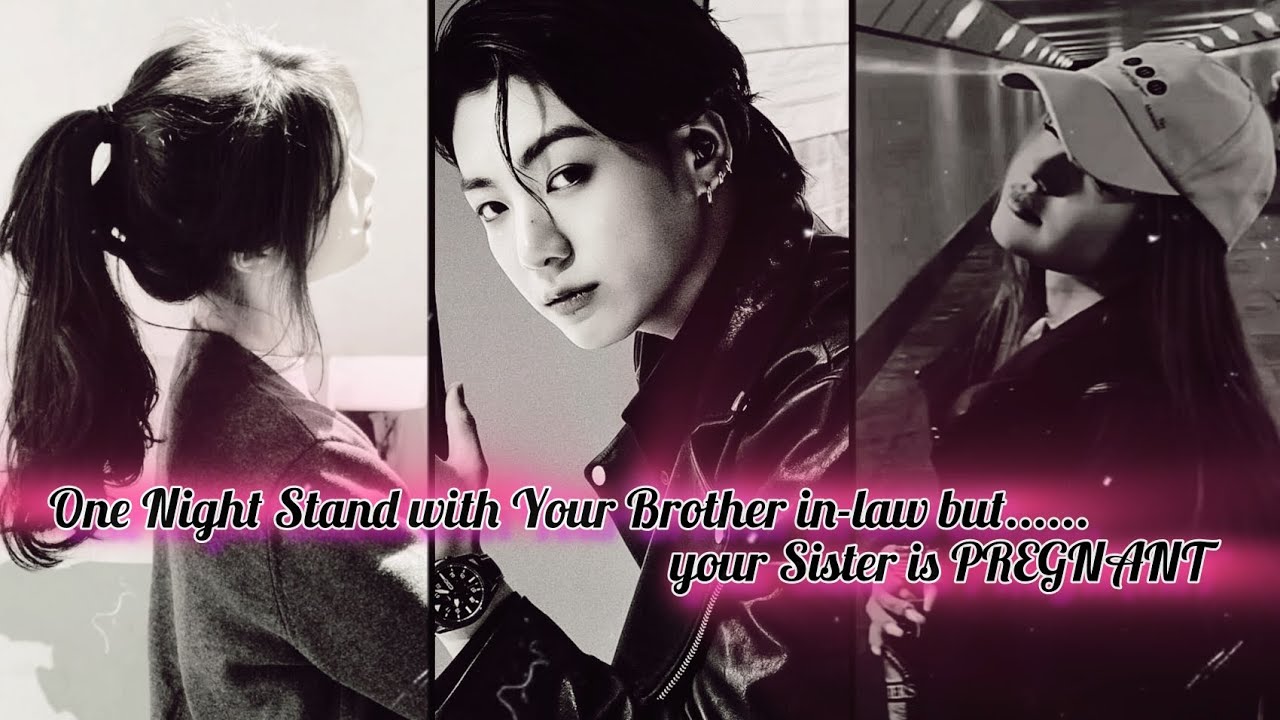 One night stand with your bother in law but...your sister is Pregnant ||Jungkook ff|| #jk #bts