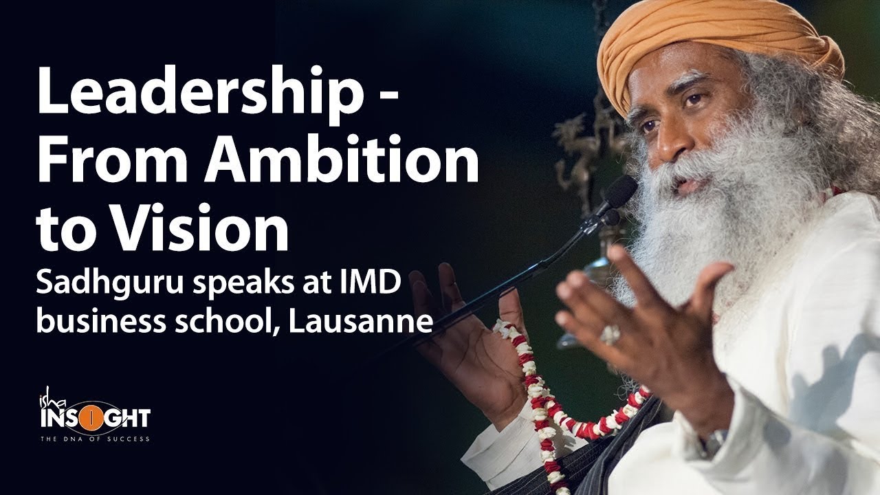 Leadership From Ambition to Vision Sadhguru speaks at IMD business school | Shemaroo Spiritual Life