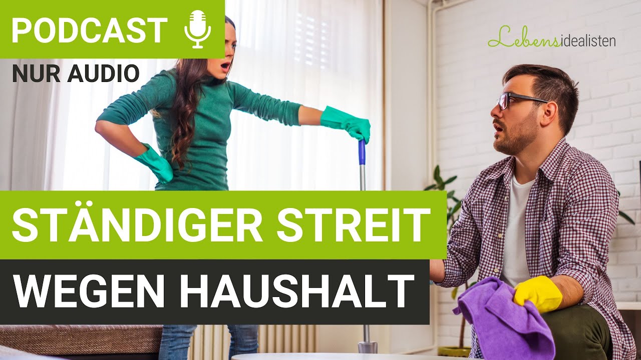 St&auml;ndiger Streit wegen Haushalt: Das k&ouml;nnt ihr nun tun! I Lebensidealisten