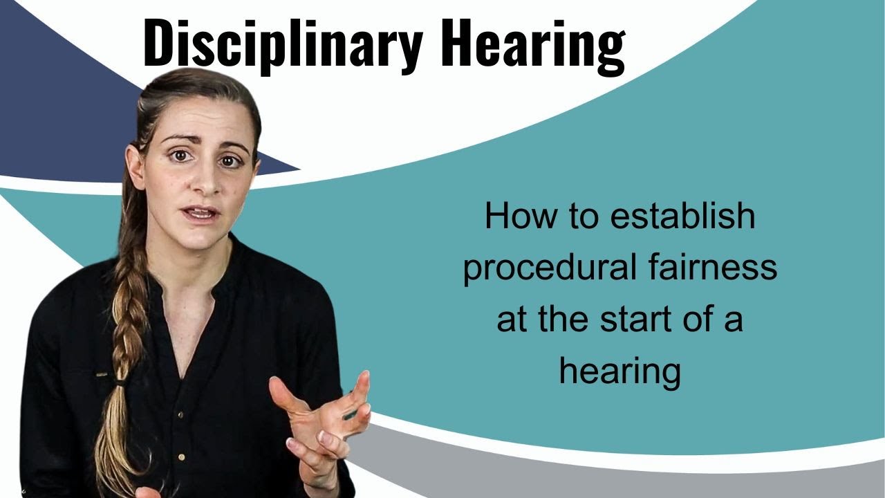 Disciplinary Hearing: Establishing PROCEDURAL fairness at the start of a hearing