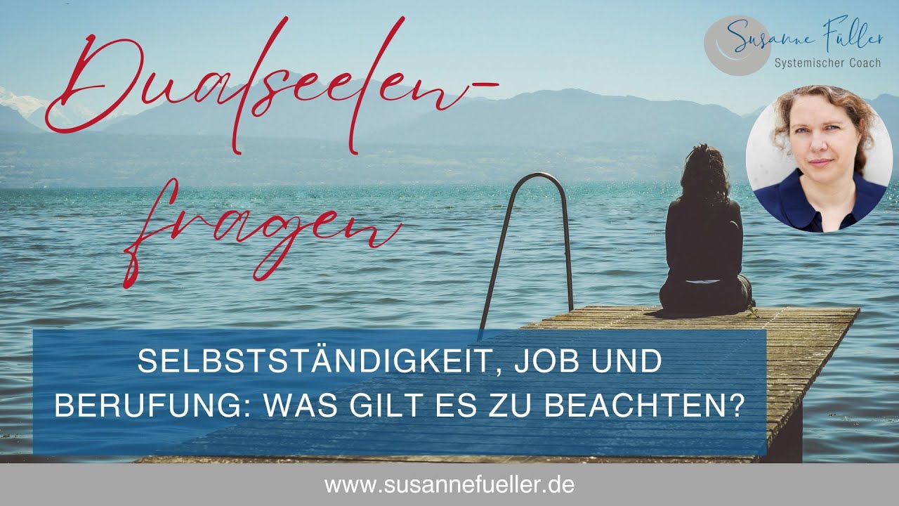 Selbstständigkeit, Job und Berufung im Dualseelenprozess