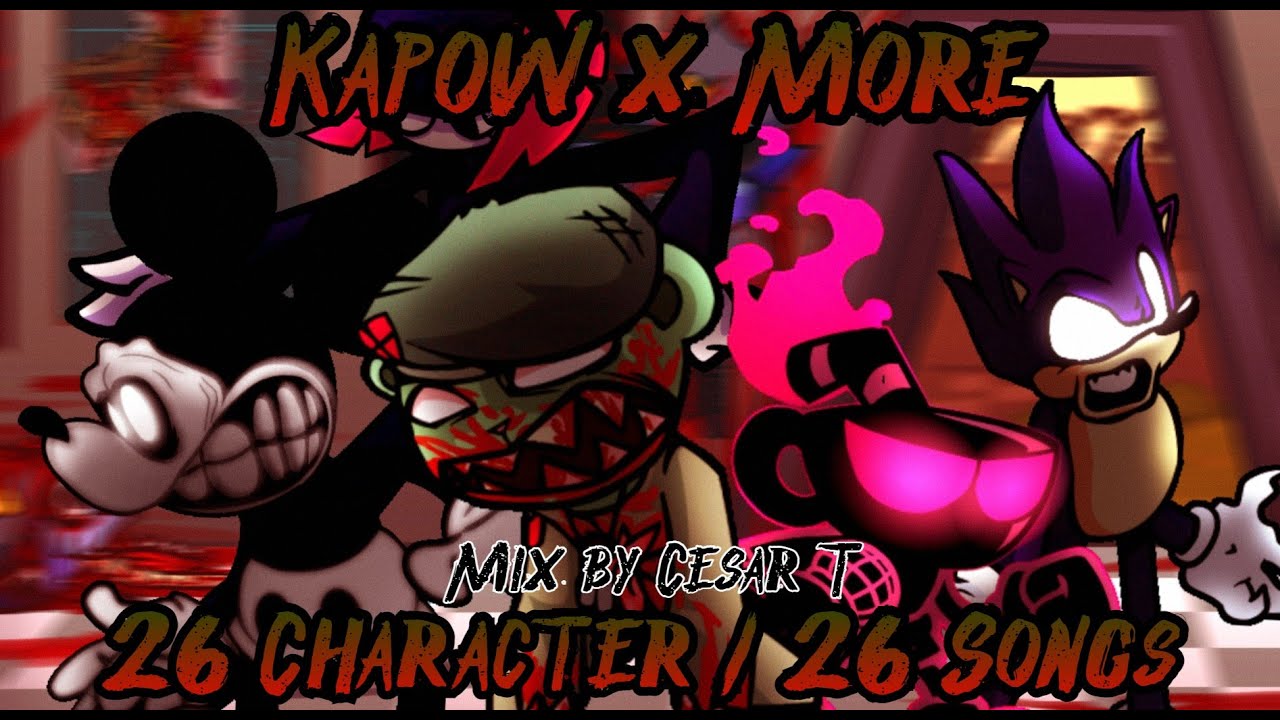 FNF Mix - Kapow x More. 26 Characters / 26 Songs