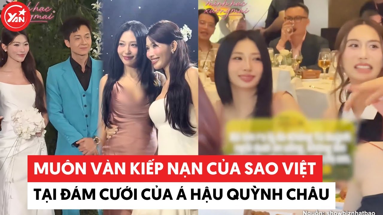 Mu&ocirc;n v&agrave;n kiếp nạn của d&agrave;n sao Việt tại đ&aacute;m cưới &Aacute; hậu Quỳnh Ch&acirc;u #chenguyenquynhchau