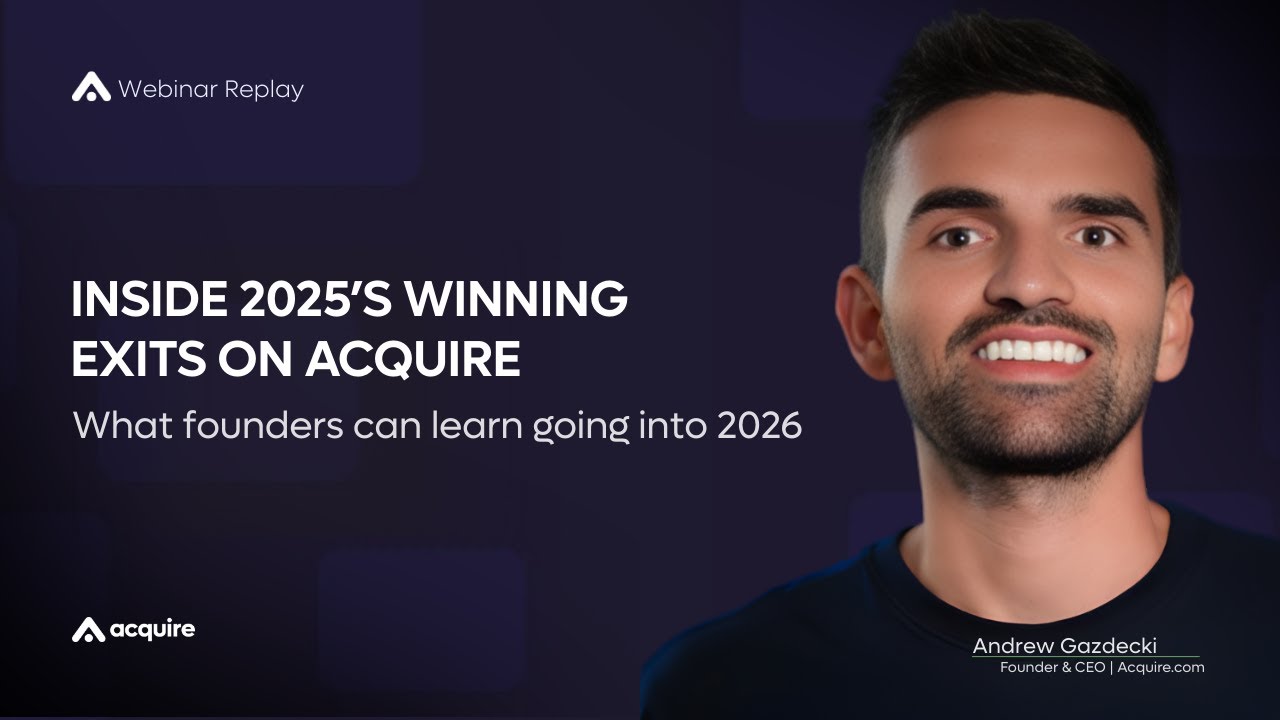 Inside 2025’s Winning Exits on Acquire: What founders can learn going into 2026 [Webinar Replay]