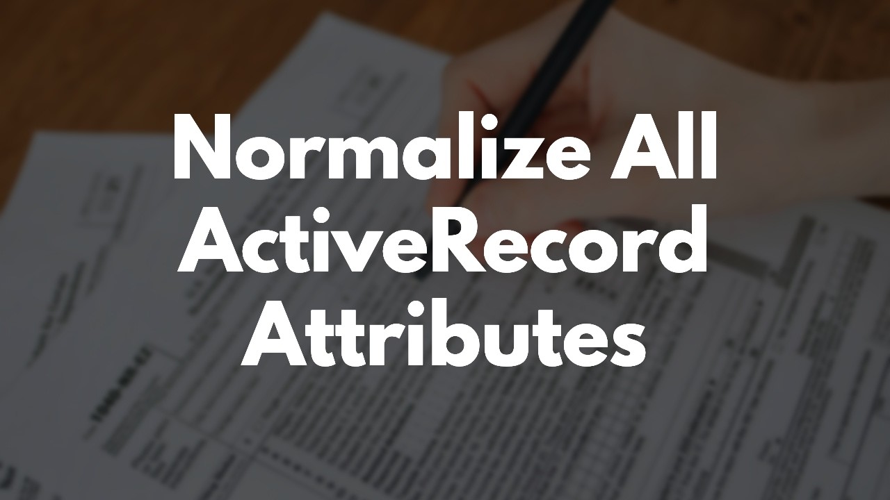 Как нормализовать все атрибуты ActiveRecord